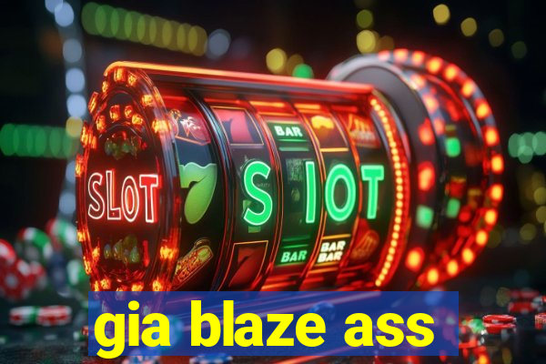 gia blaze ass